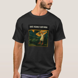 Rage Against Our Nana T-Shirt