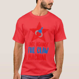 Rage Against The Claw Machine T-Shirt
