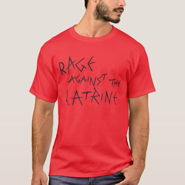 Rage Against The Latrine T-Shirt (Front)
