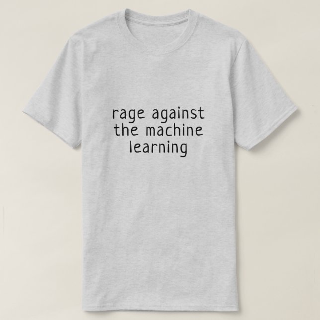 Rage against the machine learning T-Shirt (Design Front)