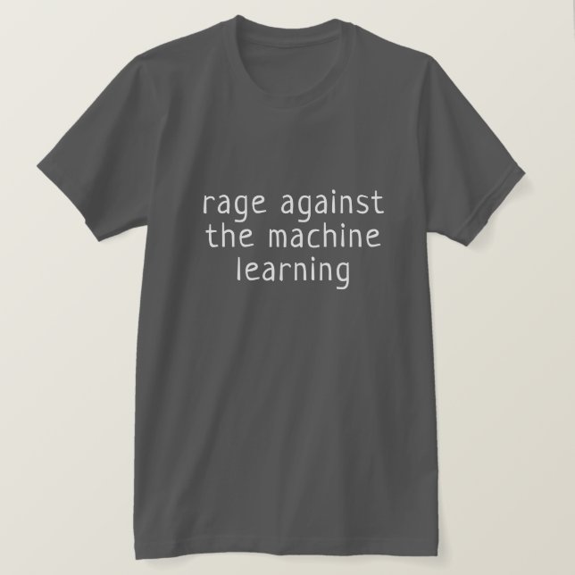 Rage against the machine learning T-Shirt (Design Front)