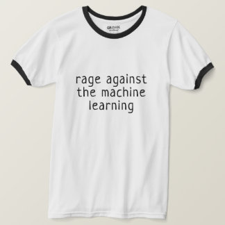 Rage against the machine learning T-Shirt