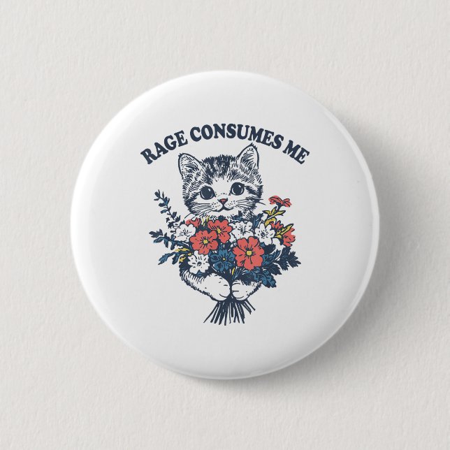 Rage Consumes Me Cat Flower Cute Kitty Cat Meme  Button (Front)