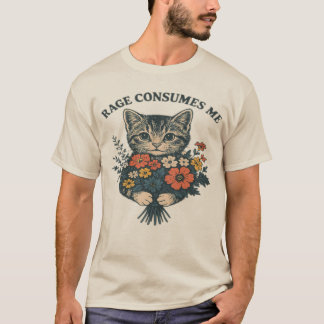 Rage Consumes Me Cat Flower Cute Kitty Cat Meme T-Shirt