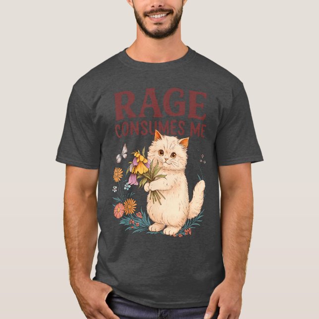 Rage Consumes Me Cat Flower Funny Kitten Women Men T-Shirt (Front)