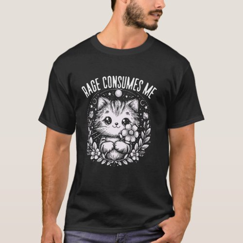 Rage Consumes Me Funny Cat Art Floral Sarcastic Wo T-Shirt