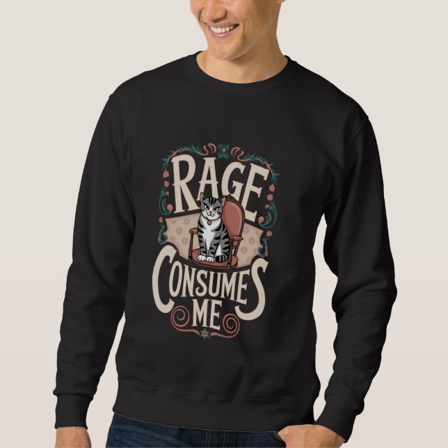Rage Consumes Me Funny Cat Meme  1 Sweatshirt (Front)