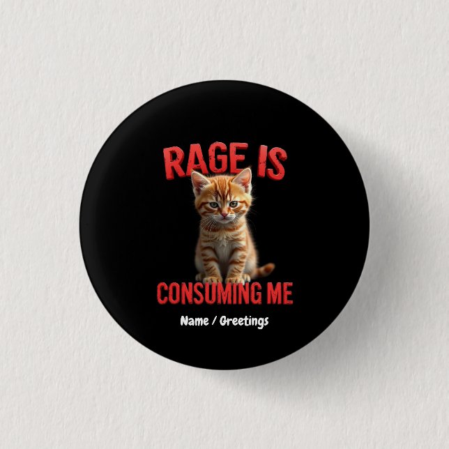 Rage is Consuming Me Cute Kitten Cat, Funny Feline Button (Front)
