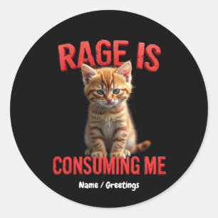 Rage is Consuming Me Cute Kitten Cat, Funny Feline Classic Round Sticker