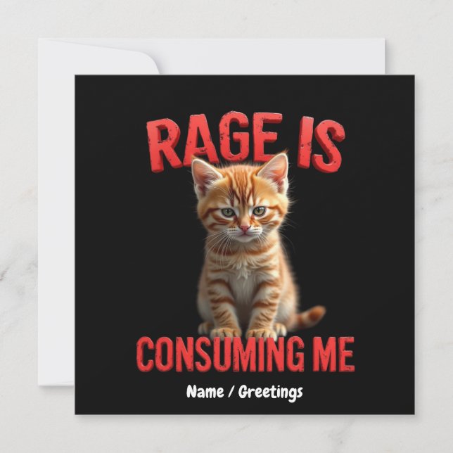 Rage is Consuming Me Cute Kitten Cat, Funny Feline Invitation (Front)