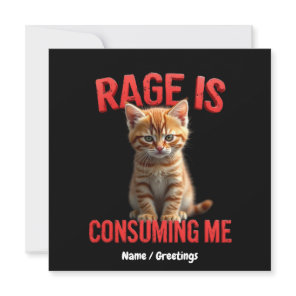Rage is Consuming Me Cute Kitten Cat, Funny Feline Invitation