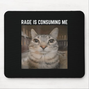Rage Is Consuming Me Meme Cat Meme Oddly Specific  Mouse Pad