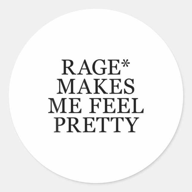Rage Makes Me Feel Pretty Funny Humor Saying, Sarc Classic Round Sticker (Front)