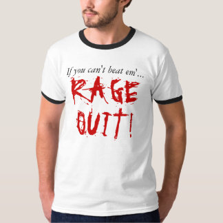 Rage quit shirt