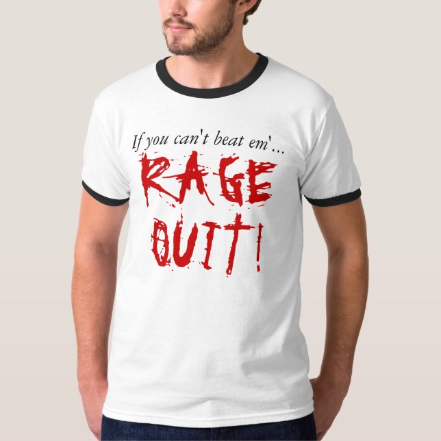 Rage quit shirt (Front)