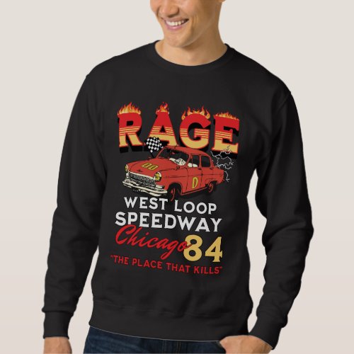 Rage West loop Speedway Chicago Racing Sweatshirt