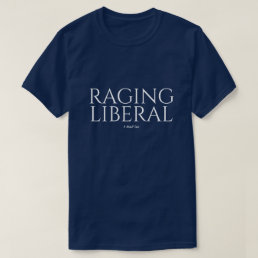 Raging Liberal - A MisterP Shirt