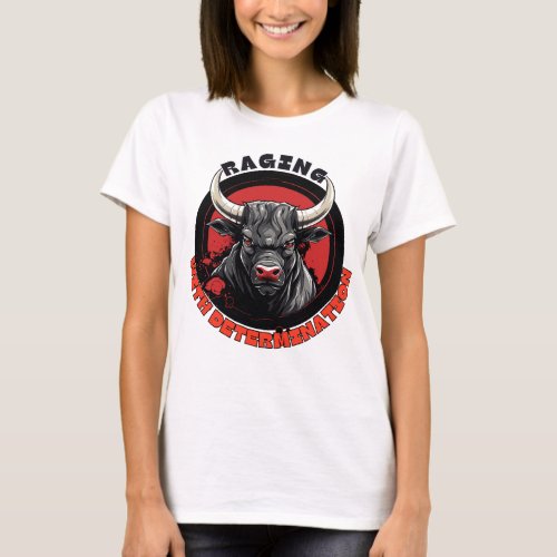 Raging with Determination The Bulls Resolve T_Shirt