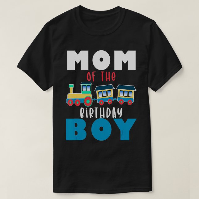 Railroad Birthday Boy Gift Mom of the Birthday Boy T-Shirt (Design Front)