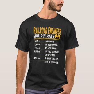 Railroad Engineer Hourly Rate Locomotive Engineer T-Shirt