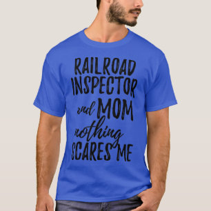 Railroad Inspector Mom Funny Gift Idea for Mother T-Shirt