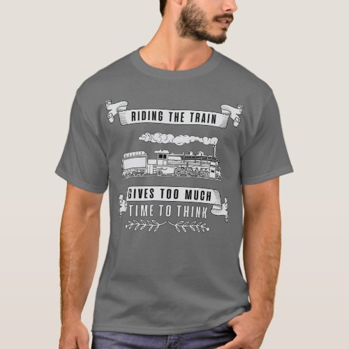 Railroad locomotive train trains funny cool saying T_Shirt