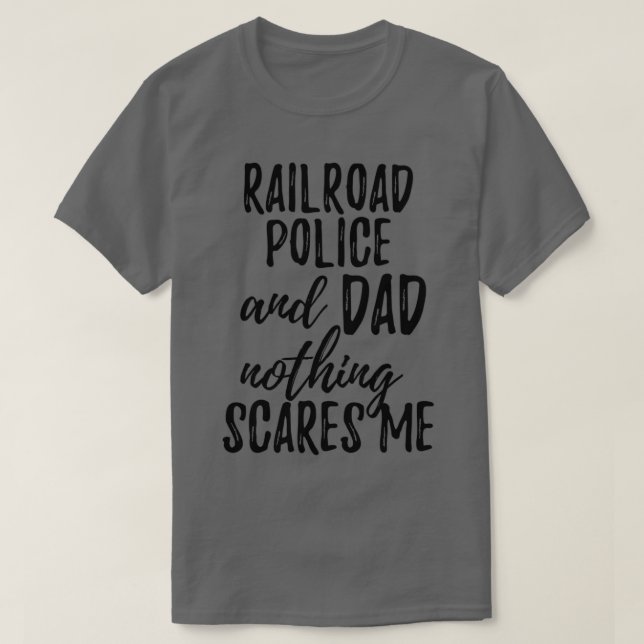 Railroad Police Dad Funny Gift Idea for Father Gag T-Shirt (Design Front)