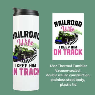 Railroad Wife Keep Him on Track Steam Train Engine Thermal Tumbler