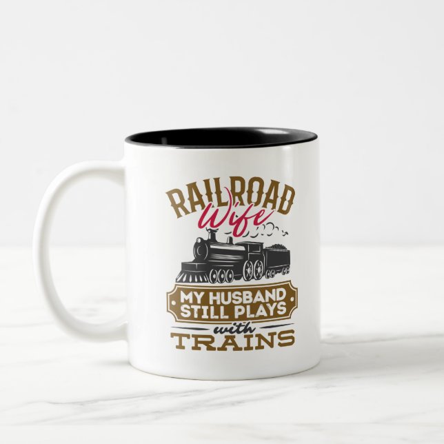 Railroad Wife My Husband Still Plays with Trains Two-Tone Coffee Mug (Left)