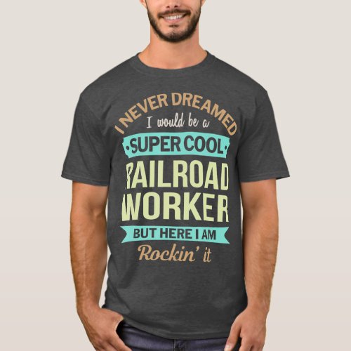 Railroad Worker Gift Funny Appreciation T_Shirt