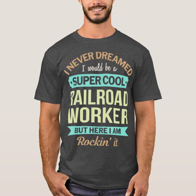 Railroad Worker Gift Funny Appreciation T-Shirt (Front)