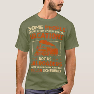 Railroader Dream for a Train and Railway Fan T-Shirt