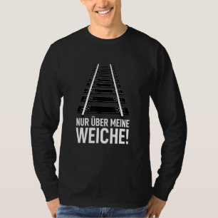 Railway Saying Eisenbahner  Nur Über Meine Soften T-Shirt