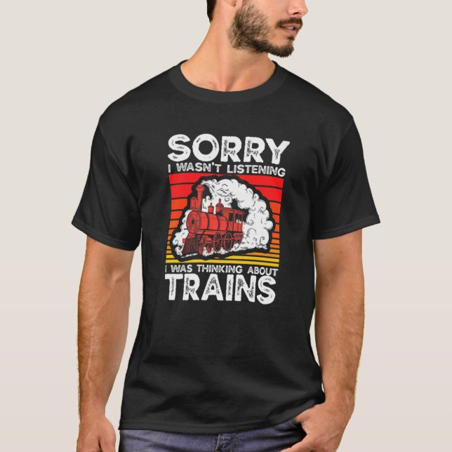 Railway Train Collector Railroad I Was Thinking Ab T-Shirt (Front)