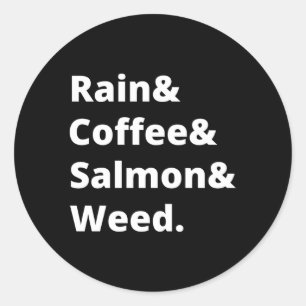 Rain And Coffee And Salmon And Weed Seattle Classic Round Sticker