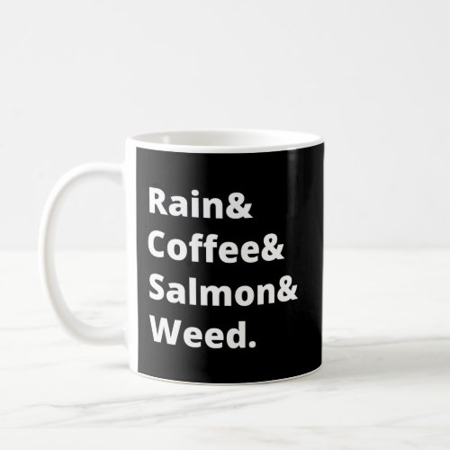 Rain And Coffee And Salmon And Weed Seattle Coffee Mug