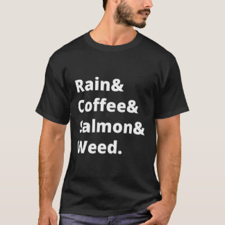 Rain And Coffee And Salmon And Weed Seattle T-Shirt