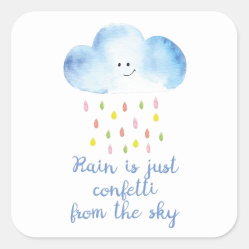 Rain is just confetti from the sky square sticker