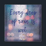 Rain is wet magnet<br><div class="desc">“Every drop of rain is wet.” Uninspiring but true bit of wisdom for your refrigerator.</div>