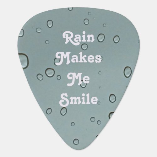Rain Makes Me Smile Water Droplet Photo Raindrop Guitar Pick
