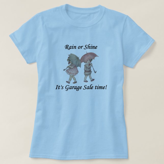 Rain or Shine It's Garage Sale Time! T-Shirt (Design Front)