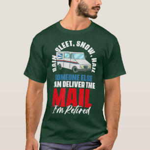 Rain, Sleep, Snow, Hail Retirement Quotes Postal W T-Shirt