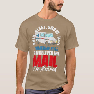Rain, Sleep, Snow, Hail Retirement Quotes Postal W T-Shirt