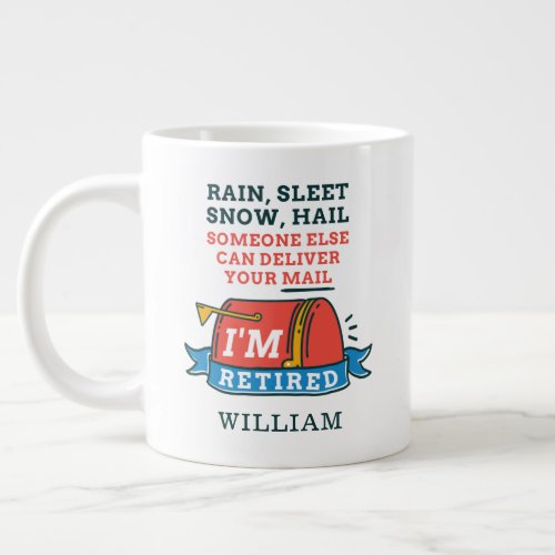 Rain Sleet Snow Retired Postal Worker Personalized Giant Coffee Mug
