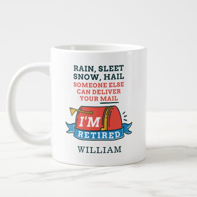 Rain Sleet Snow Retired Postal Worker Personalized Giant Coffee Mug (Left)