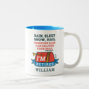 Rain Sleet Snow Retired Postal Worker Personalized Two-Tone Coffee Mug