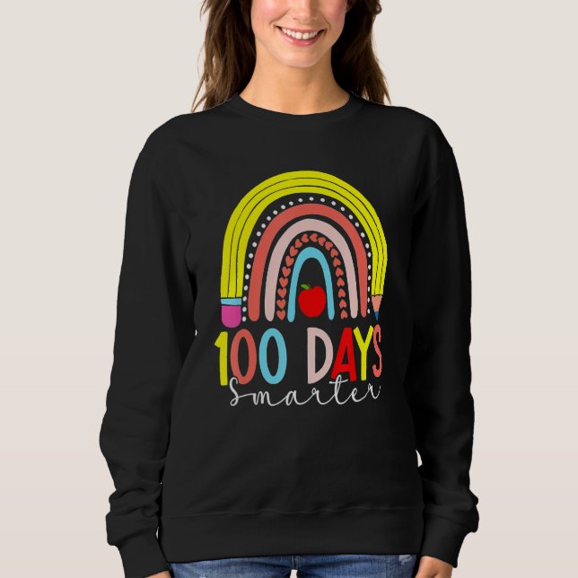Rainbow 100 Days Smarter Happy 100 Days Of School  Sweatshirt (Front)