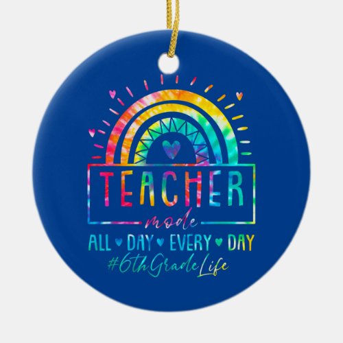 Rainbow 6th Grade Life All Day Every Day Back To Ceramic Ornament