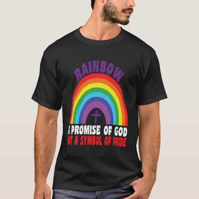 Rainbow A Promise Of God Not A Symbol Of Pride T-Shirt (Front)
