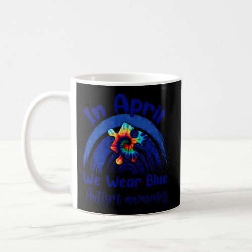 Rainbow Autism In April We Wear Blue Autism Awaren Coffee Mug